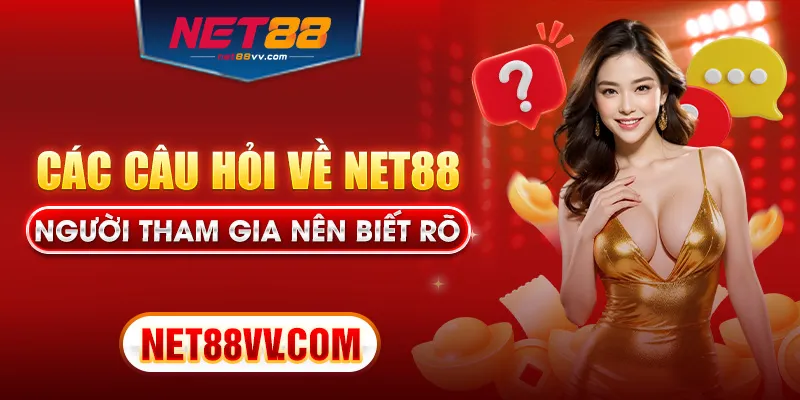 Các câu hỏi về Net88 người tham gia nên biết rõ