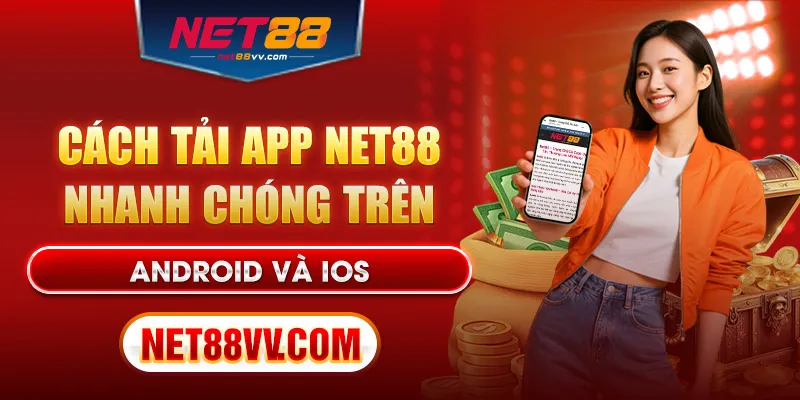 Cách tải app Net88 nhanh chóng trên Android và iOS