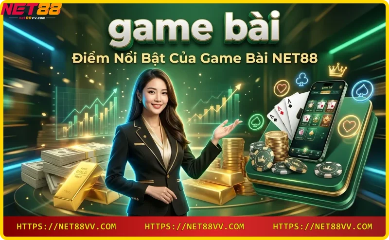diem-noi-bat-game-bai-net88-bao-mat-da-dang-ty-le-thuong-cao Điểm nổi bật game bài NET88: bảo mật, đa dạng, tỷ lệ thưởng cao