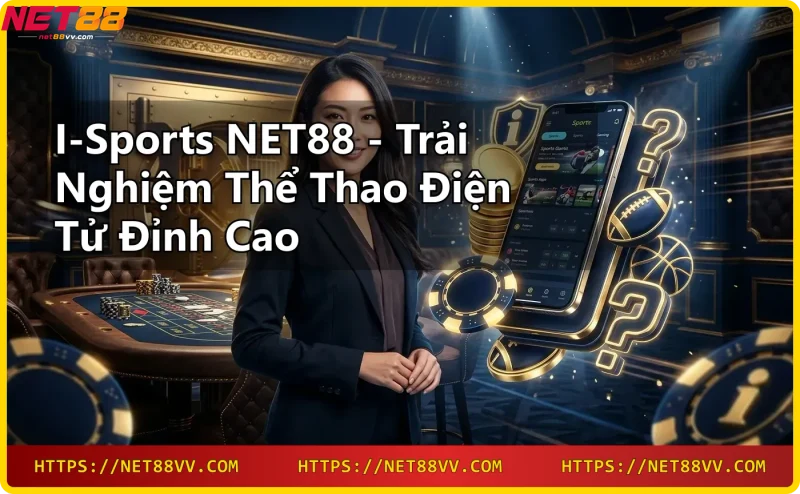 I-sports NET88 - sảnh thể thao điện tử với các tựa game FIFA, NBA, Dota 2, Liên Minh Huyền Thoại