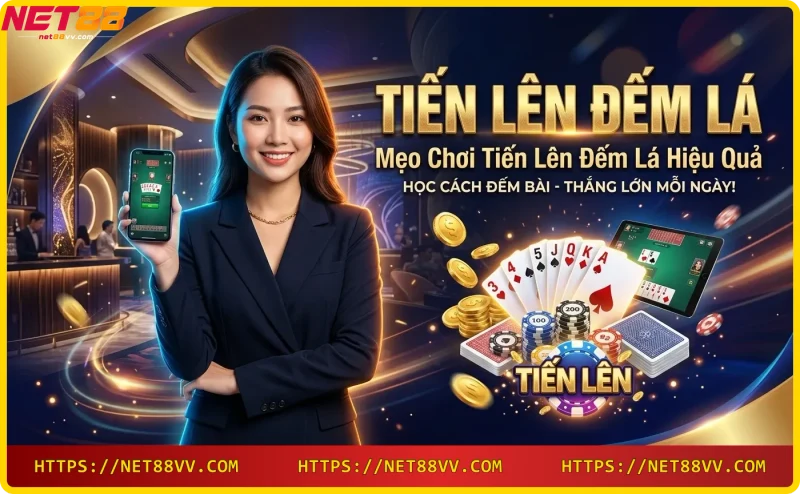 Mẹo chơi Tiến lên đếm lá - chiến thuật xếp bài và quản lý vốn