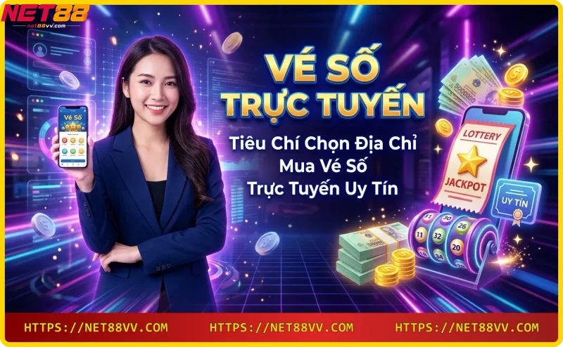 Tiêu chí chọn địa chỉ mua vé số trực tuyến uy tín - bảo mật, tin cậy, nhanh chóng